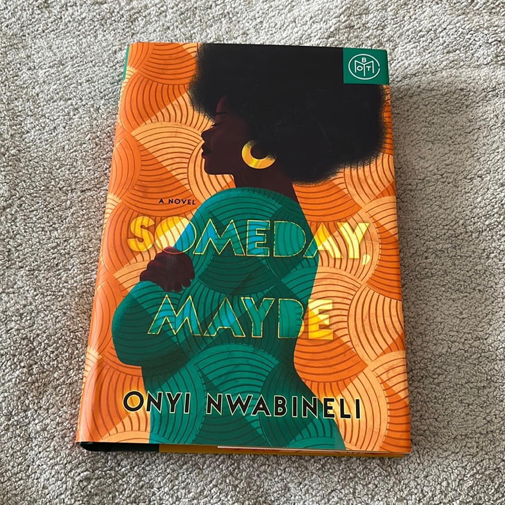 Someday Maybe a Novel by Onyi Nwabineli Hardcover BOTM book